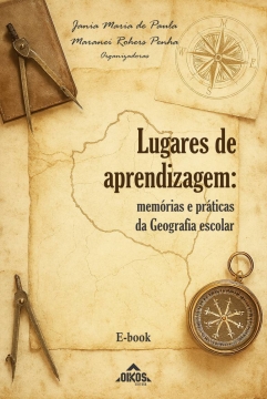 Lugares de aprendizagem: memórias e práticas da Geografia escolar | E-BOOK